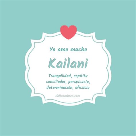 significado del nombre kailani|Significado del nombre Kailani: Origen y significado de Kailani